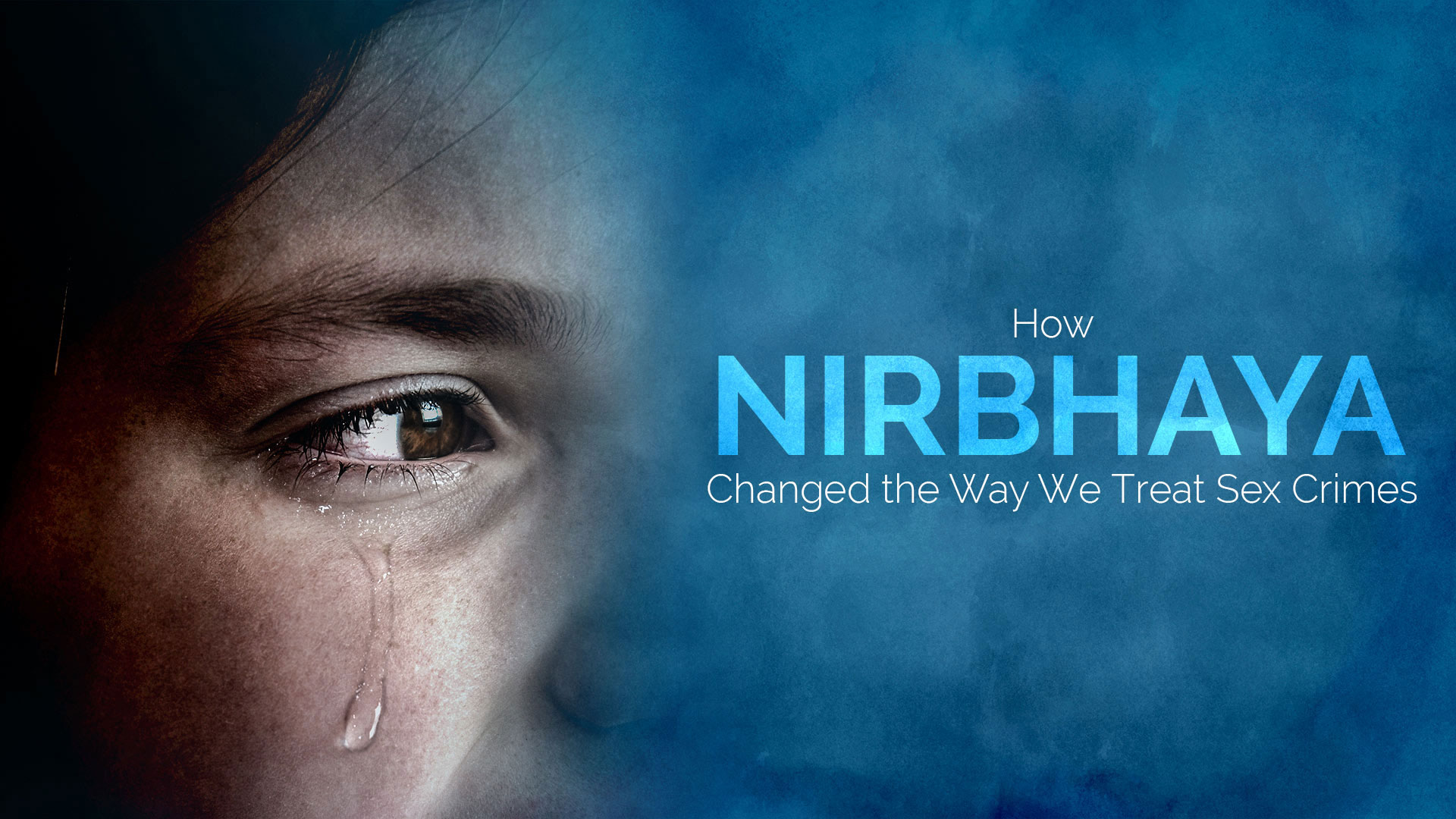 How Nirbhaya Changed The Way We Treat Sex Crimes